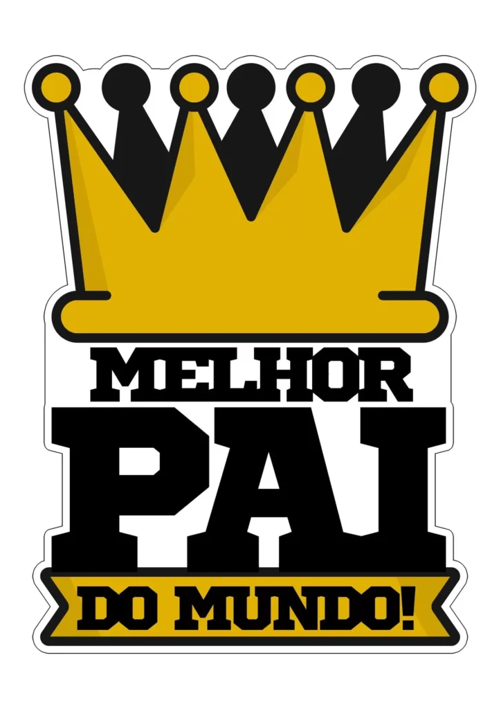 Topper Dia dos Pais para imprimir O melhor Pai do mundo Topper Dia dos Pais 'O Melhor Pai do Mundo' para imprimir. Coroa dourada e letras pretas destacam a homenagem.