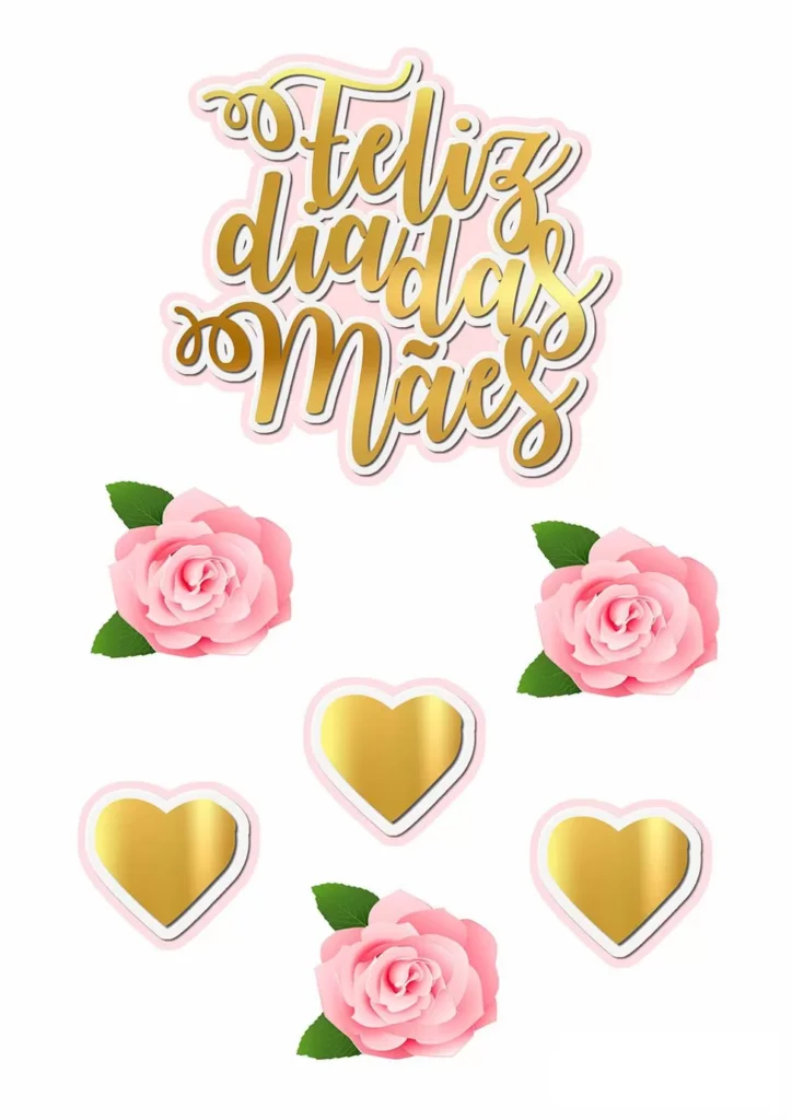 Topo de Bolo Dia das Mães Feliz Dia Das Maes Topo de Bolo Feliz Dia das Mães com rosas cor-de-rosa e corações dourados.