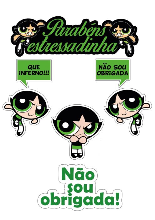 Topo de Bolo Lindinha Parabéns Testressadinha para Imprimir: Decoração de Festa Meninas Superpoderosas