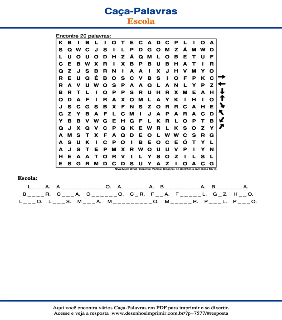 Tema do é Escola Nível Muito Difícil Horizontal, Vertical, Diagonal, ao Contrário e sem Dicas 18x18 caça palavras O tema do Caça Palavras é Escola