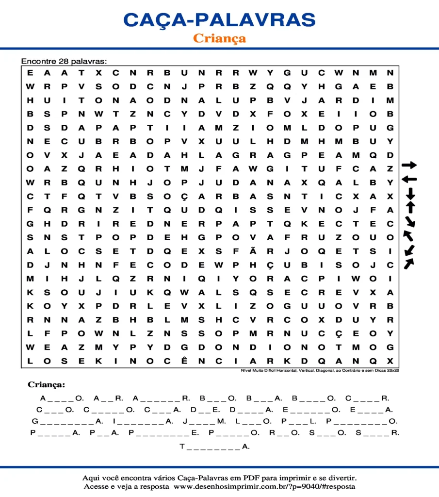 Criança Nível Muito Difícil Horizontal, Vertical, Diagonal, ao Contrário e sem Dicas 22x22 caça palavras Caça Palavras Criança Nível Muito Difícil Horizontal, Vertical, Diagonal, ao Contrário e sem Dicas 22x22