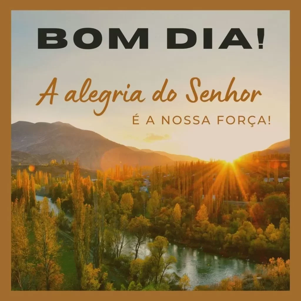 Mensagem inspiradora de bom dia com paisagem montanhosa e frase 'A alegria do Senhor é a nossa força!'