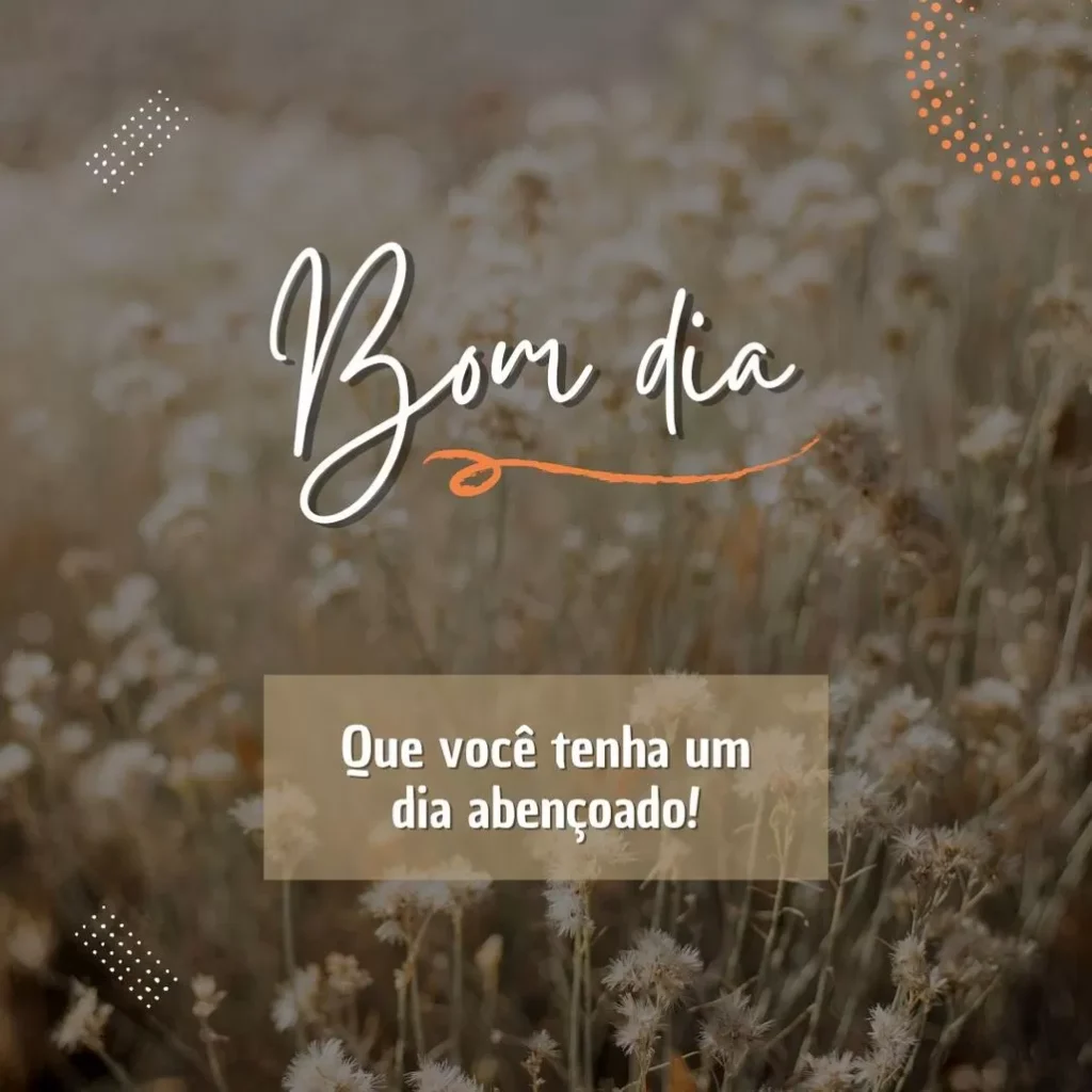 Mensagem de bom dia com votos de um dia abençoado. Caligrafia elegante em fundo floral.