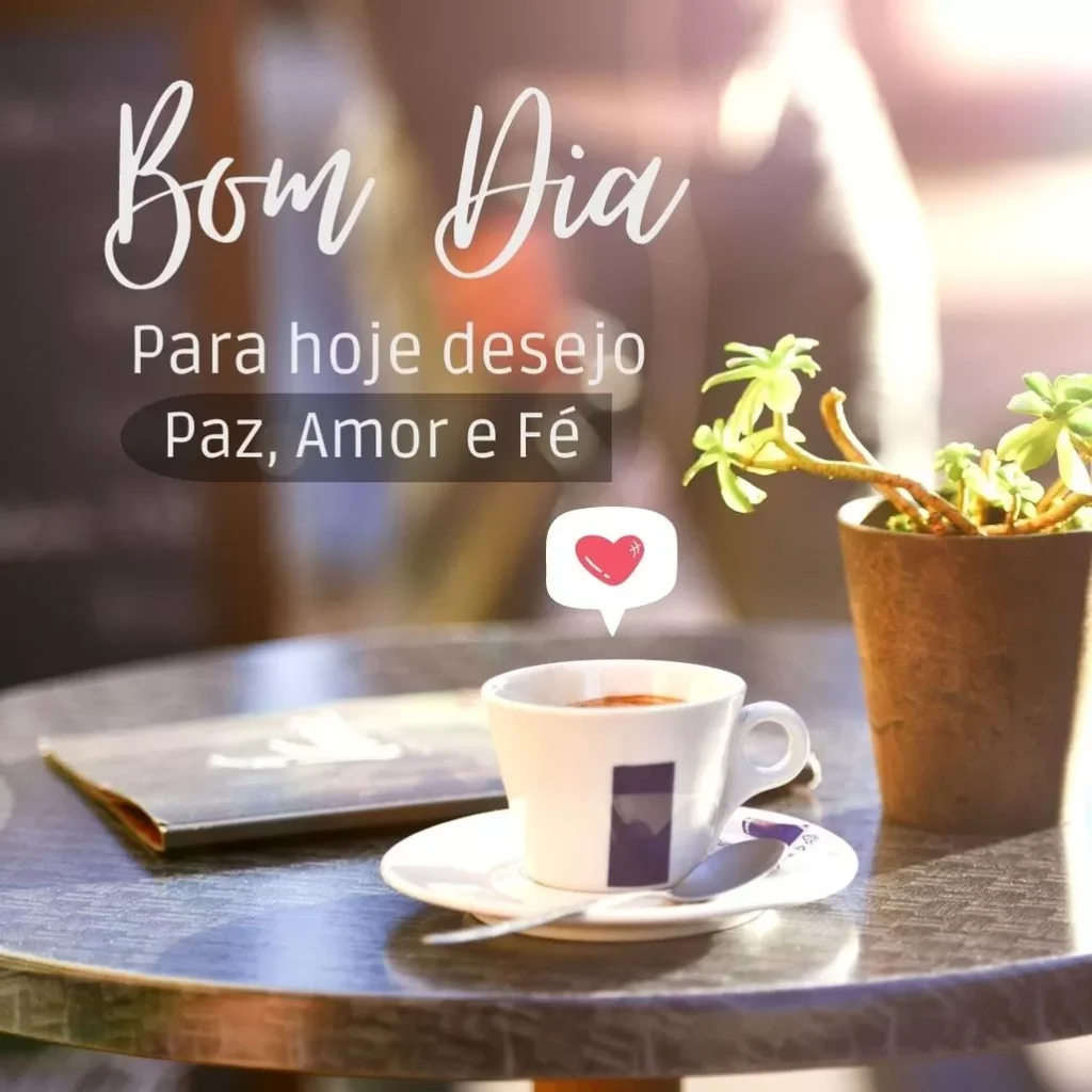 Mensagem inspiradora de bom dia com café e votos de paz, amor e fé.