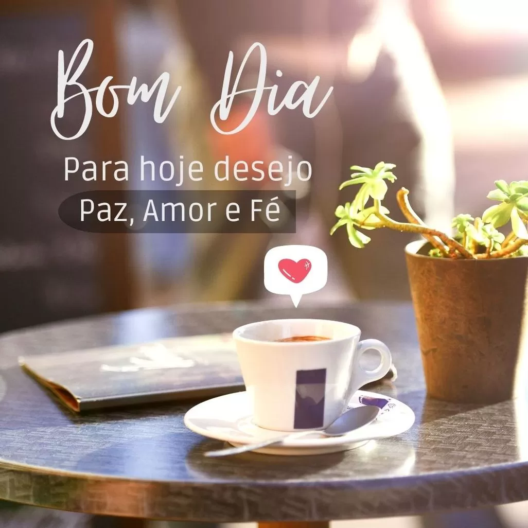 Mensagem inspiradora de bom dia com café e votos de paz, amor e fé.