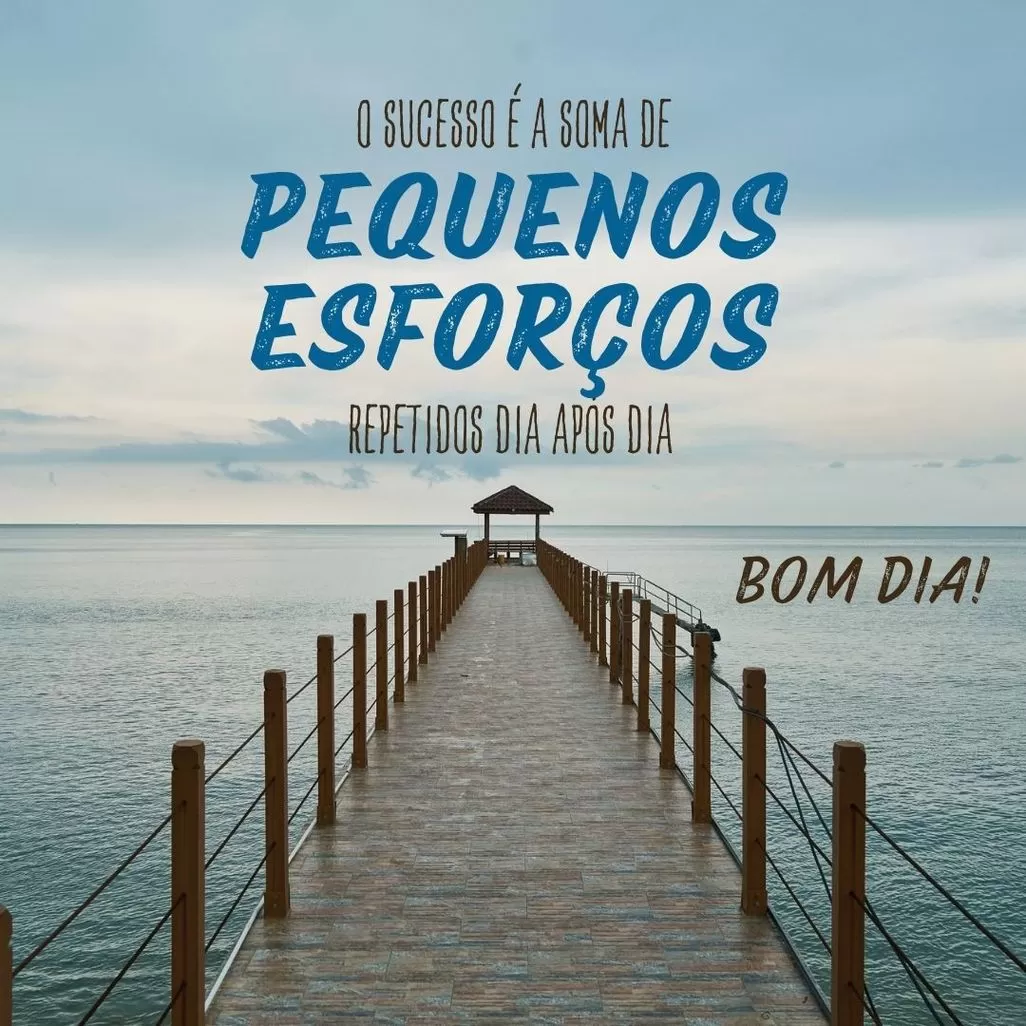 Mensagem inspiradora de bom dia com paisagem marítima: 'O sucesso é a soma de pequenos esforços repetidos dia após dia'.