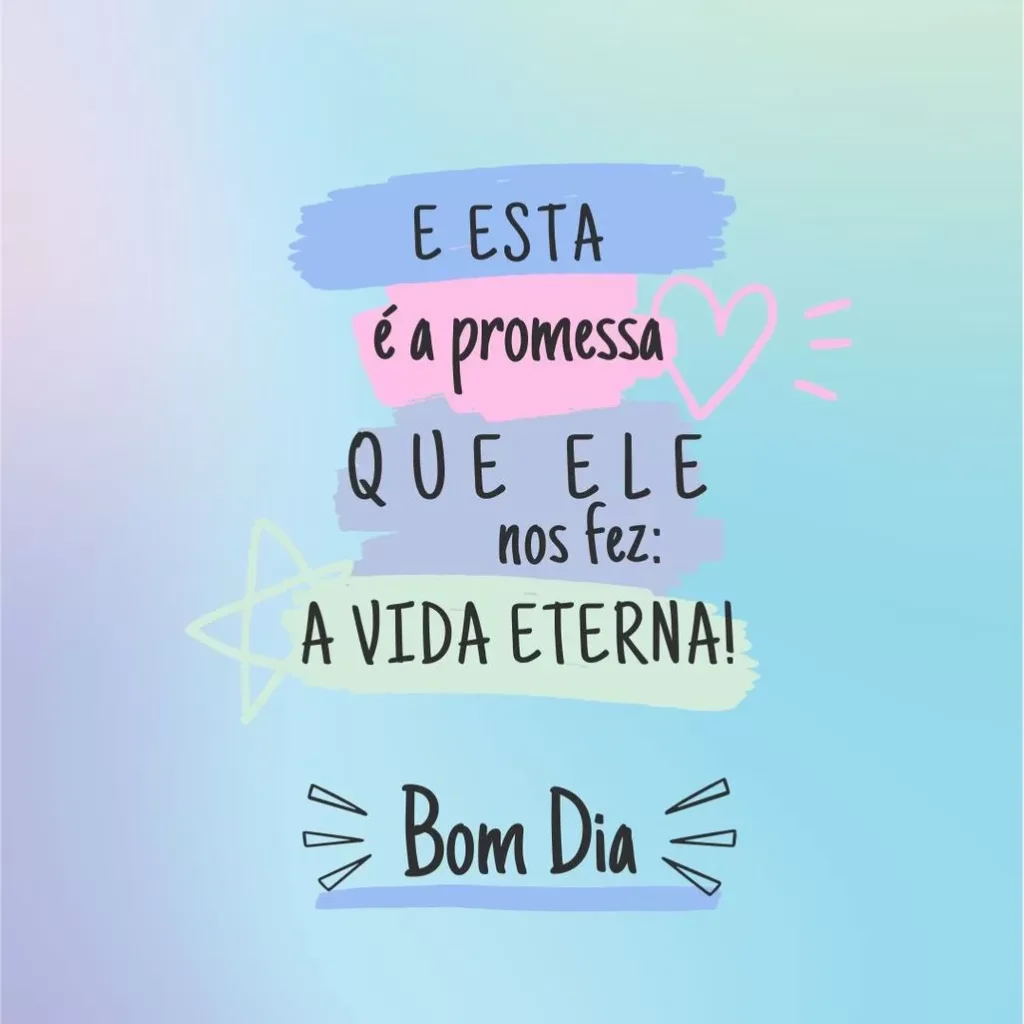 Mensagem inspiradora de bom dia com a promessa da vida eterna em tons alegres.