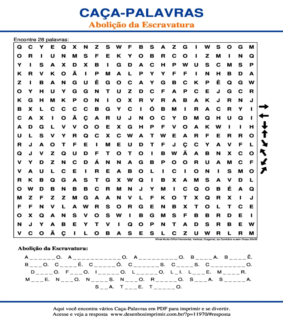 Abolição da Escravatura Nível Muito Difícil Horizontal, Vertical, Diagonal, ao Contrário e sem Dicas 22x22 caça palavras Caça Palavras sobre a Abolição da Escravatura Nível Muito Difícil Horizontal, Vertical, Diagonal, ao Contrário e sem Dicas 22x22